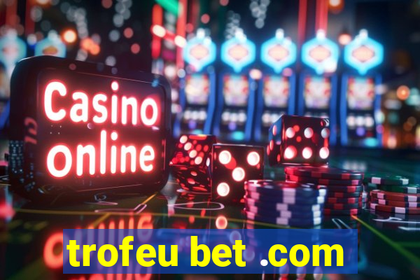trofeu bet .com